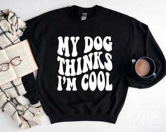 My Dog Thinks I'm Cool Svg, Funny Svg, Dog Lovers Svg, Dog Mom Svg, Silhouette, Cricut, Sublimation Png