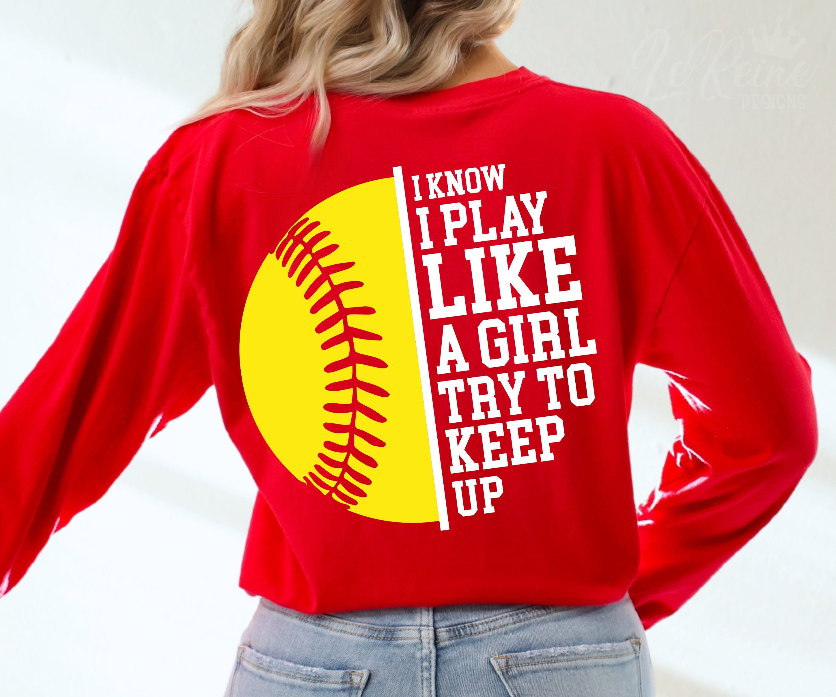 I Know I Play Like A Girl Try To Keep Up Baseball T Shirt I Know I Play Like A Girl Try To Keep Up Baseball T Shirt