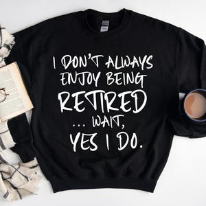 Svg drôle de citation de retraité, je n'aime pas toujours être à la retraite Png, conception d'humour de retraite, Svg de vie de retraite, Svg de cadeau de retraite