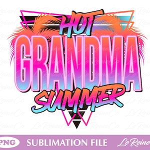 Heiße Oma Sommer Png, Sommer Designs, Sublimation oder Druckbar, Vintage, Oma Sommer Shirt PNG, Mama Shirt PNG