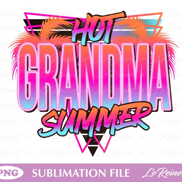 Hot Grandma Summer Png, Summer Designs, Sublimation or Printable, Vintage, Grandma Summer Shirt PNG, Mom Shirt PNG