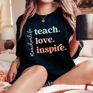 Teach Love Inspire Svg, leraar leven Png, inspirerende leraar Cricut Svg, klas citaat sublimatie Png, waardering Shirt Design