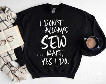 I Don’t Always Sew Svg, Funny Sewing Quote Png, Sewing Lover Design, Quilter Gift Svg, Sewing Machine Svg, Crafting Svg, Seamstress Svg