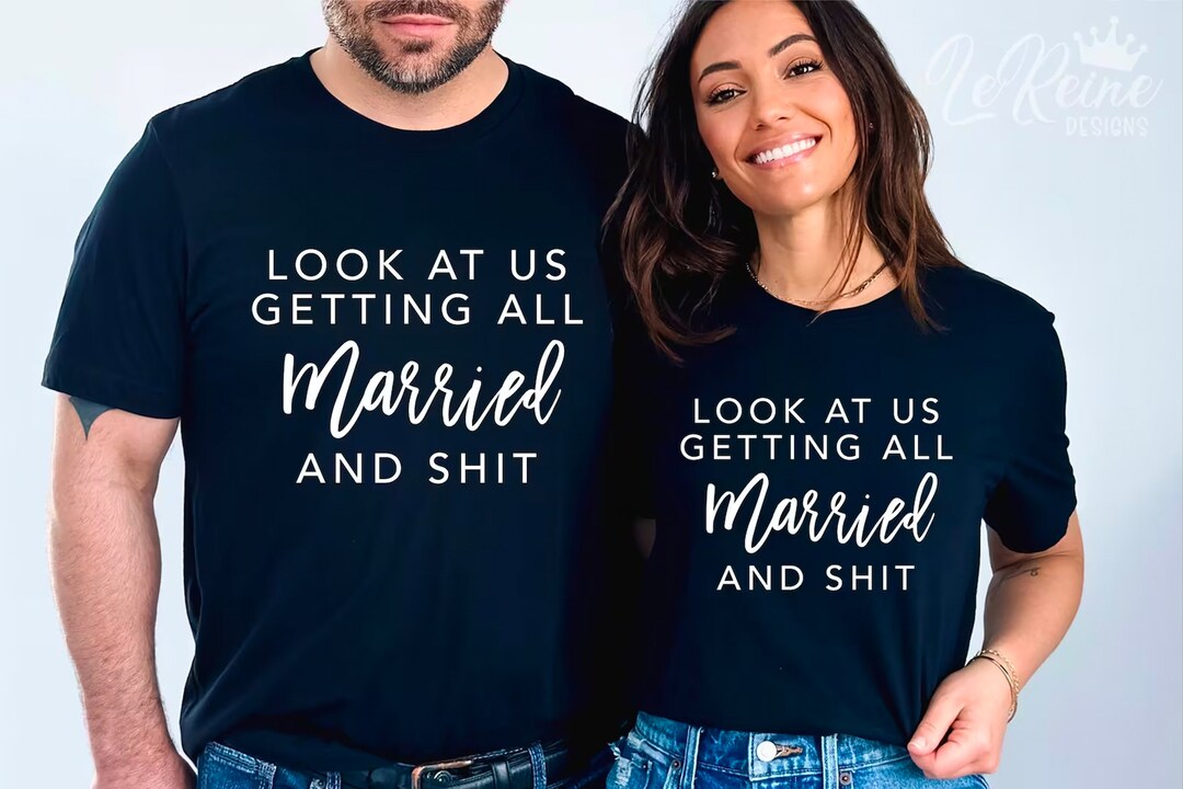 Look at Us Getting All Married and Shit Svg, Couple's Svg, Engagement ...