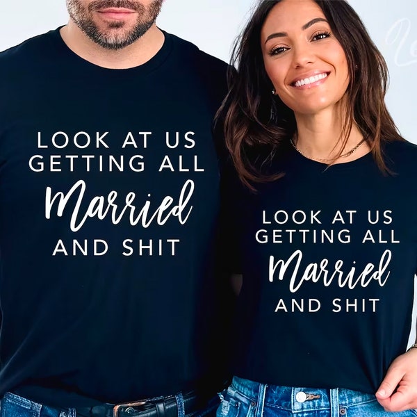 Look at Us Getting All Married and Shit Svg, Couple's Svg, Engagement Svg, Couples Svg, Just Engaged Svg, Cricut, Sublimation, Svg Png Eps