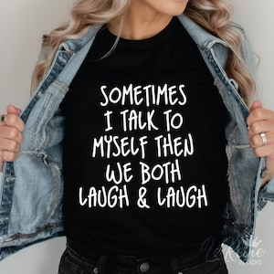 Sometimes I Talk To Myself Then We Both Laugh And Laugh Svg, Funny Humor Svg, Funny Quote Svg, Funny Sayings Svg Png Eps, Cricut image 1