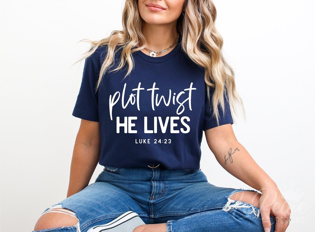 Plot Twist He Lives Svg, Luke 24:23 Svg, He is Risen Easter Svg ...