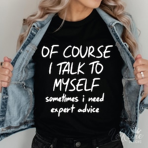 Natuurlijk praat ik tegen mezelf, soms heb ik deskundig advies nodig Svg, grappige Svg, sarcastische Svg, collega Office Svg, Cricut, sublimatie png