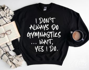 I Don't Always Do Gymnastics SVG, Funny Gymnastics Quote PNG, Gymnast Cut File, Gymnastics Shirt Design, Acrobat SVG, Cricut Silhouette File