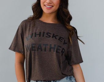 Brown Whiskey Weather Tee | Graphic Tee | Graphic T-Shirt | Whiskey Weather | Fall Graphic Tee | Women's Graphic Tee | Trendy Graphic Tee