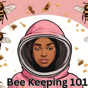 Bee Keeping 101: Crash Course To Bee Keeping Video series (7 videos)