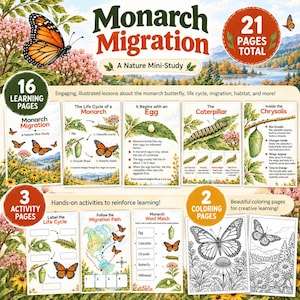May include: A Monarch Migration nature mini-study educational set featuring 21 total pages, including 16 learning pages about the butterfly life cycle, migration, and habitat, plus 3 activity pages and 2 coloring pages with illustrations and text.