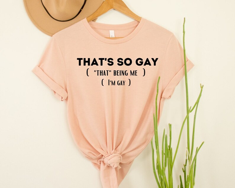 That's So Gay Shirt, I'm Gay T-Shirt, LGBT Pride Outfit, Human Rights Tee, Gifts For LGBT Rights, Gay Gifts, Funny Gay Shirt, Gift for Him 