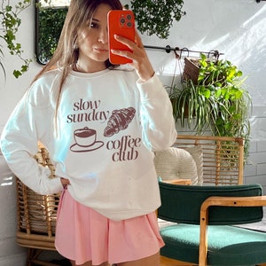 Slow Sunday Coffee Club Sweatshirt,Slow Morning Coffee Club,Coffee Lovers Gift ,Aesthetic Coffee Sweatshirt,Sunday Funday Sweatshirt
