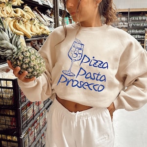 Pizza Pasta Prosecco Sweatshirt Italy Wine Crewneck