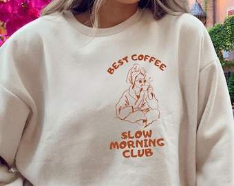 Slow Morning Coffee Club Sweatshirt - Trendy Coffee Lover Crewneck