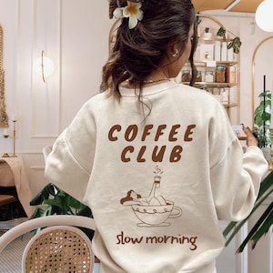 Coffee Club Crewneck Sweatshirt: Slow Morning, Coffee Lover