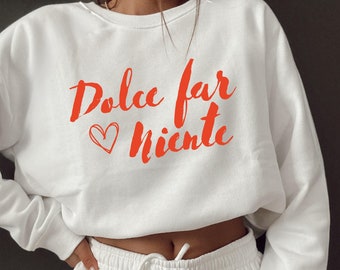 Dolce Far Niente Sweatshirt: Urlaub in Italien Crewneck