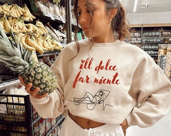 Dolce Far Niente Sweatshirt: Urlaub in Italien Crewneck