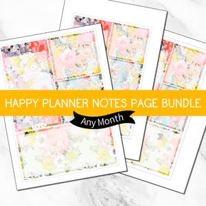 May include: A bundle of Happy Planner notes pages with floral designs in pink, yellow, and blue. The pages are arranged in a stack, with the text "HAPPY PLANNER NOTES PAGE BUNDLE" and "Any Month" overlaid on the image.