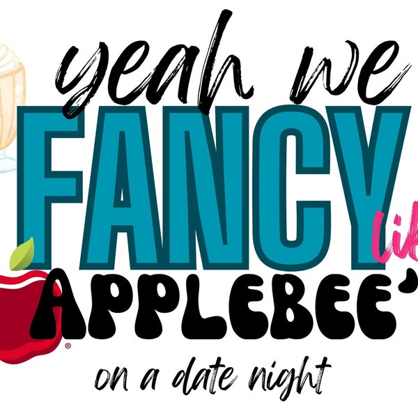 Fancy Like Applebees on Date Night (2 versions), Digital Download, DTF, Sublimation, Funny Country T-Shirt Design