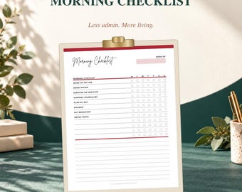 May include: A morning checklist printable document held on a gold clipboard. The page features the text Morning Checklist, Less admin. More living., and a weekly grid with tasks like Wake up on time, Drink water, and Exercise or meditate.