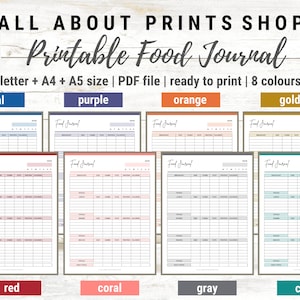 May include: Printable food journal in eight different colors: teal, purple, orange, gold, red, coral, gray, and cyan. The journal is available in letter, A4, and A5 sizes. The journal is a PDF file and is ready to print.