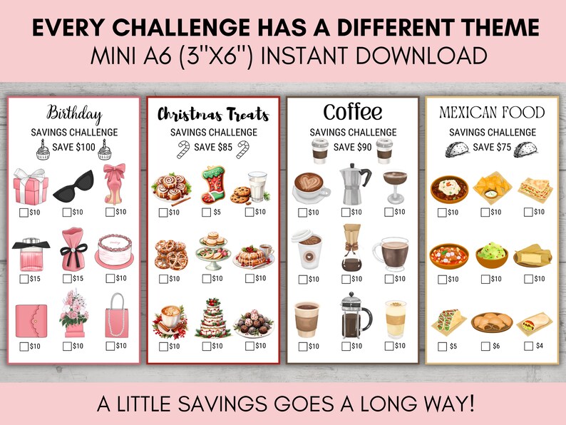 May include: A digital download featuring four savings challenge charts with themes: Birthday, Christmas Treats, Coffee, and Mexican Food. Each chart includes illustrations of related items and savings goals. The text reads "EVERY CHALLENGE HAS A DIFFERENT THEME" and "A LITTLE SAVINGS GOES A LONG WAY!"