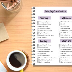 May include: A printable daily self-care checklist with sections for morning, afternoon, evening, and any time. The checklist includes activities such as meditation, exercise, journaling, and getting enough sleep.