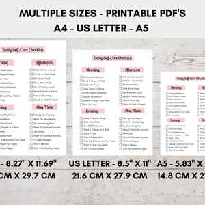 May include: Printable self-care checklist in three different sizes: A4 (8.27" x 11.69", 21 cm x 29.7 cm), US Letter (8.5" x 11", 21.6 cm x 27.9 cm), and A5 (5.83" x 8.27", 14.8 cm x 21 cm). The checklist includes morning, afternoon, evening, and any time activities.