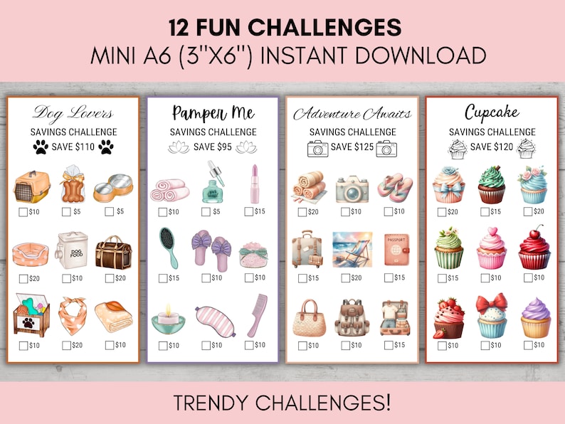 May include: Four printable savings challenges, each with a different theme: Dog Lovers, Pamper Me, Adventure Awaits, and Cupcake. Each challenge features illustrations of related items and checkboxes for tracking savings. The text reads "12 Fun Challenges" and "Mini A6 (3"x6") Instant Download."