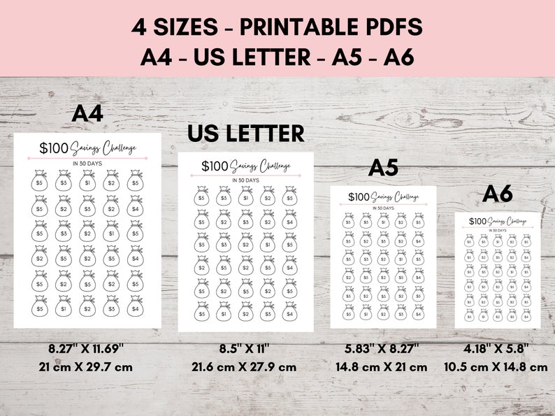 May include: Printable $100 savings challenge tracker in four sizes: A4 (8.27" x 11.69", 21 cm x 29.7 cm), US Letter (8.5" x 11", 21.6 cm x 27.9 cm), A5 (5.83" x 8.27", 14.8 cm x 21 cm), and A6 (4.18" x 5.8", 10.5 cm x 14.8 cm).
