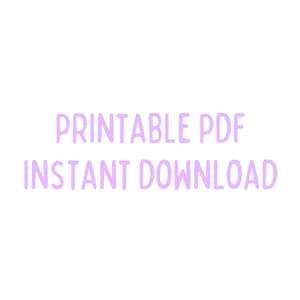 May include: Printable PDF Instant Download text in a light purple color on a white background.