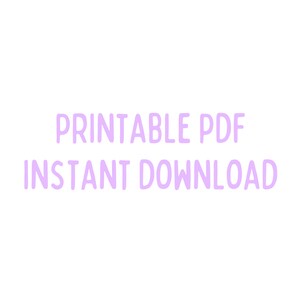 May include: Printable PDF Instant Download text in a light purple color on a white background.