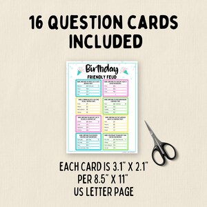 May include: A printable sheet of 16 birthday game cards with questions for a friendly feud game. Each card is 3.1 inches by 2.1 inches and the sheet is 8.5 inches by 11 inches.