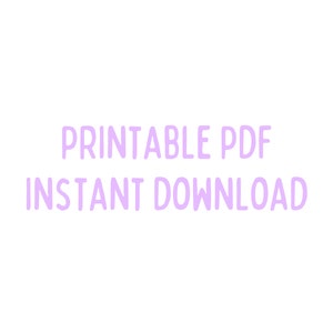May include: Printable PDF Instant Download text in a light purple color on a white background.