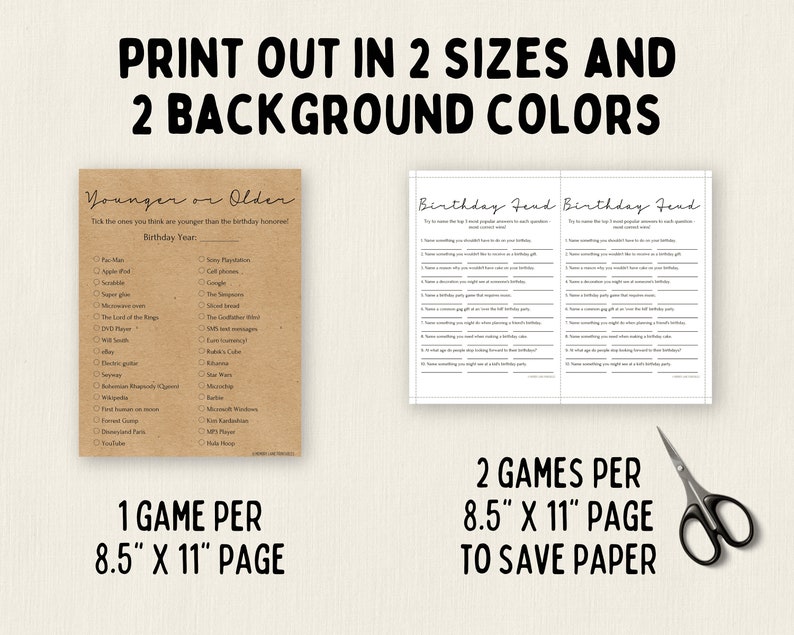 May include: Two printable game cards for a birthday party. The first card is a "Younger or Older" game with a brown background and black text. The second card is a "Birthday Feud" game with a white background and black text. The text on the cards says "Print out in 2 sizes and 2 background colors".