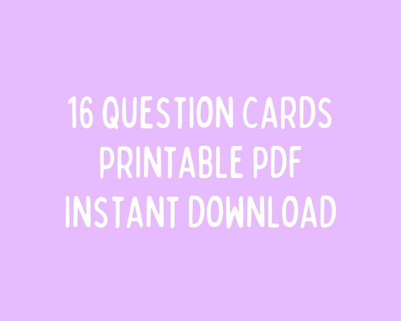 May include: A purple background with white text that reads "16 Question Cards Printable PDF Instant Download".