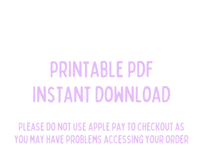 May include: Printable PDF Instant Download. Please do not use Apple Pay to checkout as you may have problems accessing your order.