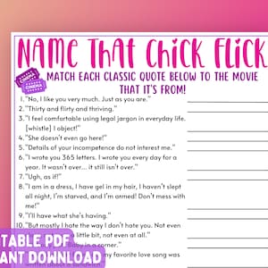 May include: A printable pink and white game card with the title "Name That Chick Flick". The card has a list of 10 movie quotes and blank lines for players to write the movie titles.