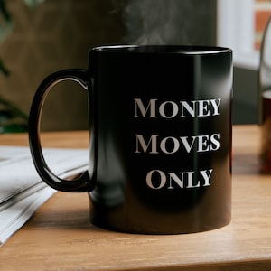 Geld bewegt sich nur Keramiktasse - Ideal für finanzielle Macher, Bürogeschenk, Reichtum Motivation, Hustle Mindset Mindset, Entrepreneur, Geld