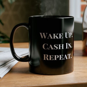 Aufwachen. Cash In. Wiederholen. Inspirierende Kaffeetasse - Für MacherMindset, Entrepreneur, Geld