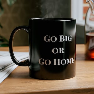Go Big or Go Home Kaffeebecher - Motivieren Sie Ihren Morgen, Bürogeschenk, Reichtum Motivation, Hustle MindsetMindset, Entrepreneur, Geld