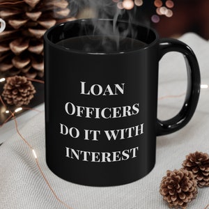 Tazza da caffè divertente dell&#39;ufficiale di prestito, fallo con interesse, regalo SPEDITO DAGLI USA Regalo finanziario, professionale, banchiere, motivazione