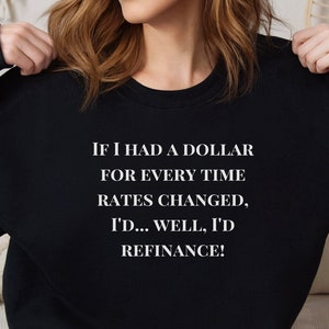 Tasso di rifinanziamento ipotecario, prestito, mutuo, felpa unisex immobiliare, spedizione negli Stati Uniti, marketing ipotecario, regalo di chiusura, regalo banchiere finanziario