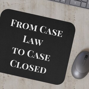 Lawyer Gift From Case Law to Case Closed Mouse Pad Attorney Desk Accessory Legal Office Decor Law Student Gift Funny Lawyer Gift for him