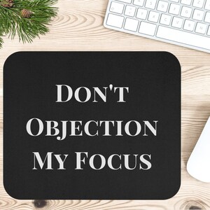 Lawyer Gift Don&#39;t Objection My Focus Mouse Pad Attorney Workspace Gift Funny Lawyer Gift Office Gift for Attorney Law Student Gift for him
