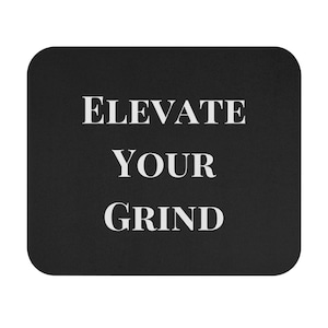 Elevate Your Grind Mouse Pad - 9x8 - Motivational Design, Firm Grip GiftMindset, Entrepreneur, Money