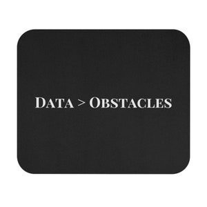 Data &gt; Obstacles Mouse Pad - 9x8 - Firm Grip, Hustle Motivation, Data Analyst Gift, Accounting, Finance, Coding Accessory, IT Tech