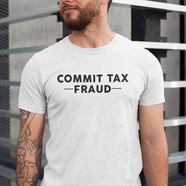 Pleeg belastingfraude T-Shirt - Grappig sarcasme voor vrienden T-shirt